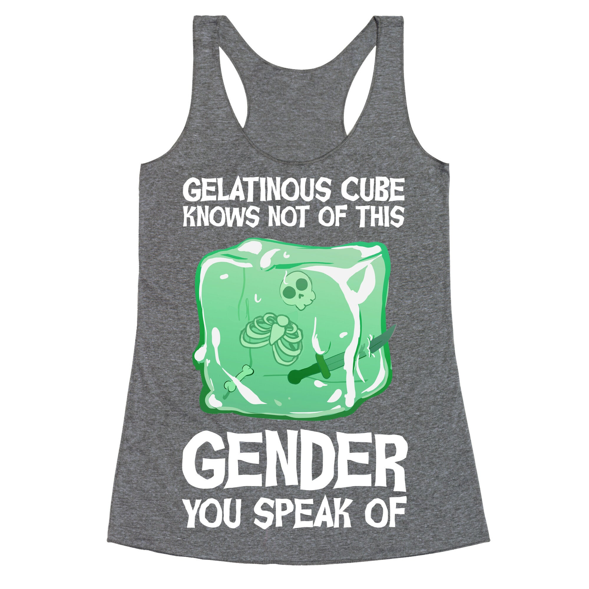 Gelatinous Cube Knows Not Of This Gender You Speak Of Racerback Tank